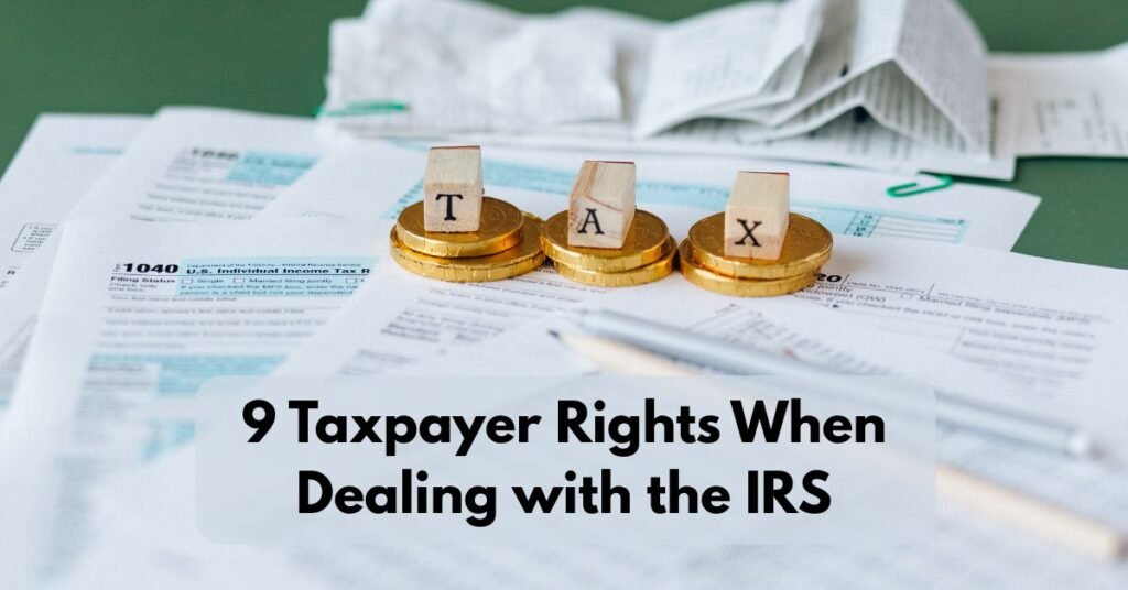 9 Taxpayer Rights When Dealing with the IRS
