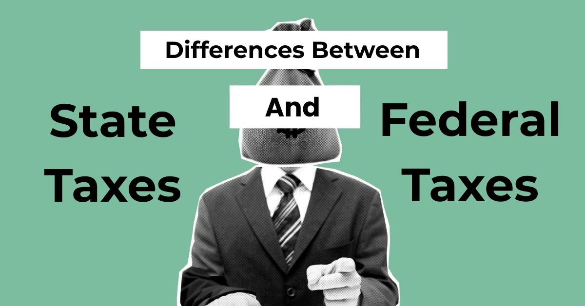 What Are the Differences Between State and Federal Taxes?