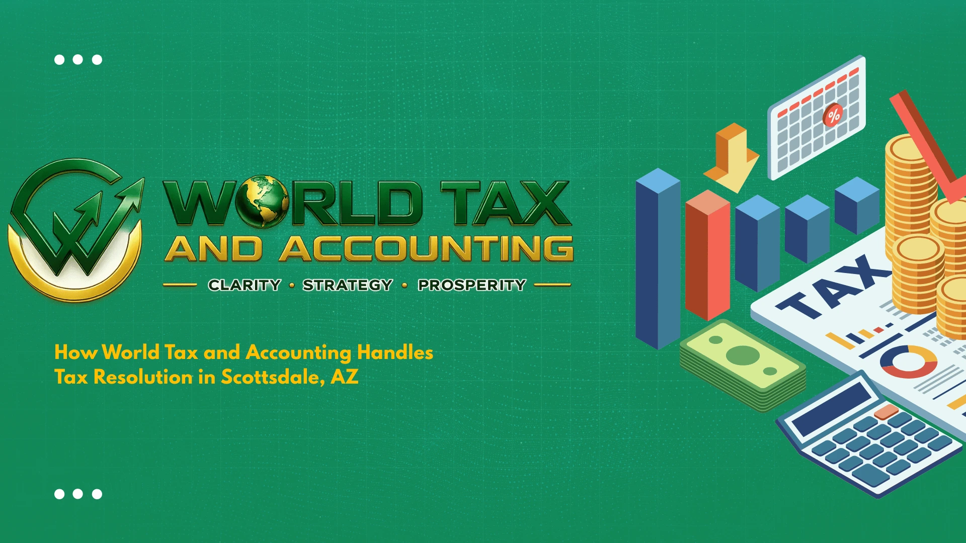 How World Tax and Accounting Handles Tax Resolution in Scottsdale, AZ