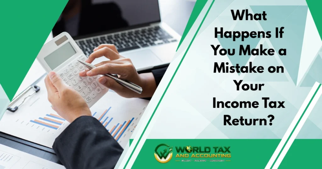 What Happens If You Make a Mistake on Your Income Tax Return?
